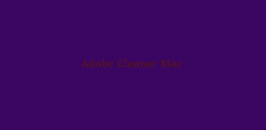 adobe cleaner mac